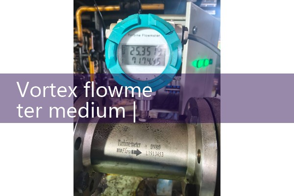Vortex flowmeter medium
